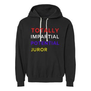 Totally Impartial Potential Juror Garment-Dyed Fleece Hoodie