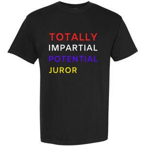 Totally Impartial Potential Juror Garment-Dyed Heavyweight T-Shirt