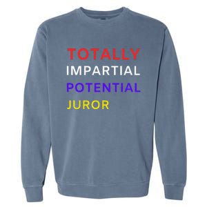 Totally Impartial Potential Juror Garment-Dyed Sweatshirt