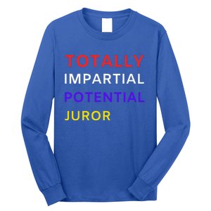 Totally Impartial Potential Juror Long Sleeve Shirt