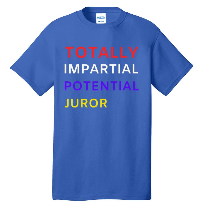 Totally Impartial Potential Juror Tall T-Shirt