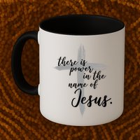 There Is Power In The Name Of Jesus Cross Mug