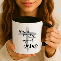 There Is Power In The Name Of Jesus Cross Mug