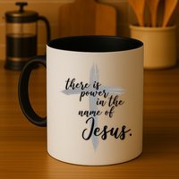 There Is Power In The Name Of Jesus Cross Mug