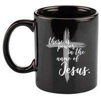 There Is Power In The Name Of Jesus Cross 11oz C Handle Ceramic Mug