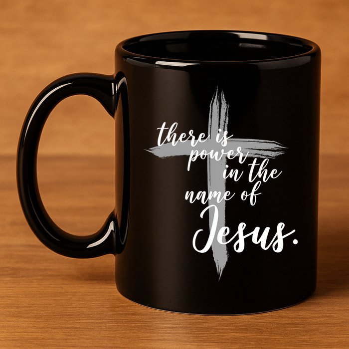 There Is Power In The Name Of Jesus Cross 11oz C Handle Ceramic Mug