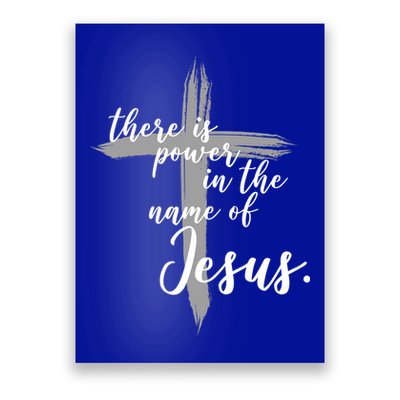 There Is Power In The Name Of Jesus Cross Poster