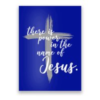 There Is Power In The Name Of Jesus Cross Poster