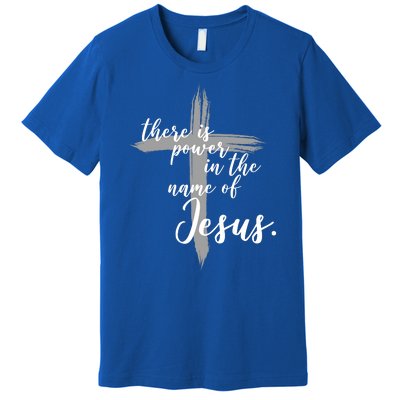 There Is Power In The Name Of Jesus Cross Premium T-Shirt