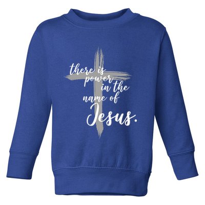 There Is Power In The Name Of Jesus Cross Toddler Sweatshirt