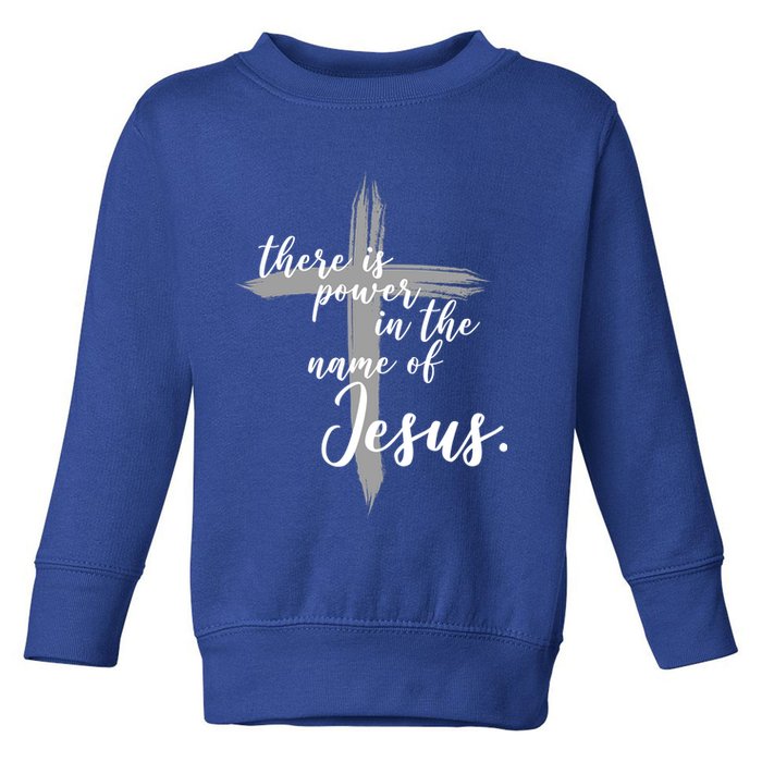 There Is Power In The Name Of Jesus Cross Toddler Sweatshirt
