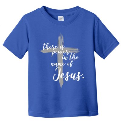 There Is Power In The Name Of Jesus Cross Toddler T-Shirt