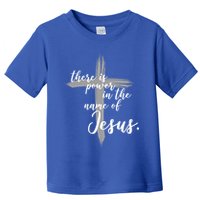 There Is Power In The Name Of Jesus Cross Toddler T-Shirt