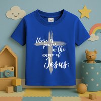 There Is Power In The Name Of Jesus Cross Toddler T-Shirt