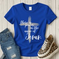 There Is Power In The Name Of Jesus Cross Womens T-Shirt