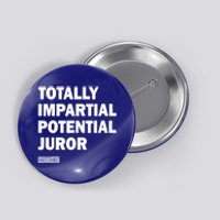 Totally Impartial Potential Juror Button