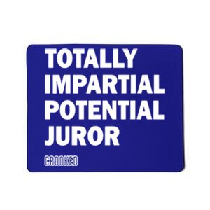 Totally Impartial Potential Juror Mousepad