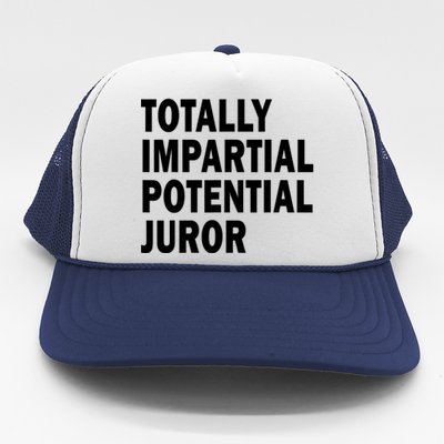 Totally Impartial Potential Juror Trucker Hat