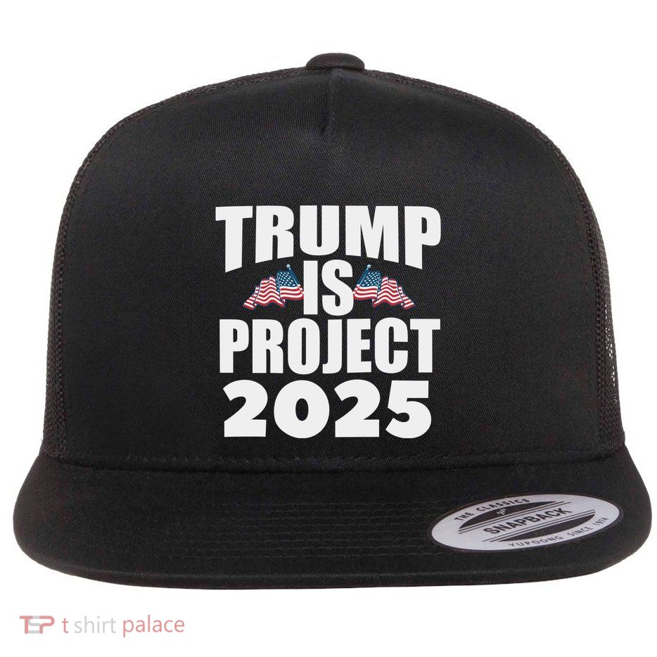 Trump Is Project 2025 Flat Bill Trucker Hat