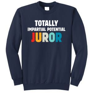 Totally Impartial Potential Juror Sweatshirt