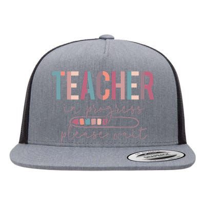 Teacher In Progress Please Wait Future Teacher  joke Flat Bill Trucker Hat