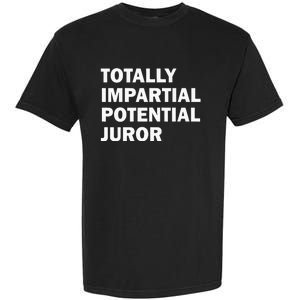 Totally Impartial Potential Juror Garment-Dyed Heavyweight T-Shirt