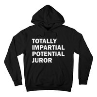 Totally Impartial Potential Juror Hoodie