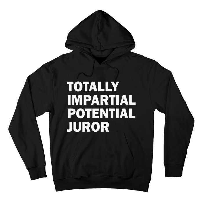 Totally Impartial Potential Juror Hoodie