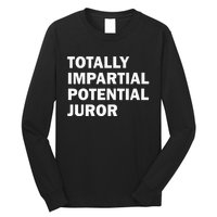 Totally Impartial Potential Juror Long Sleeve Shirt