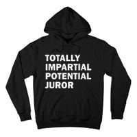 Totally Impartial Potential Juror Tall Hoodie