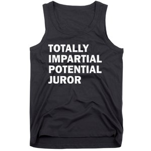 Totally Impartial Potential Juror Tank Top