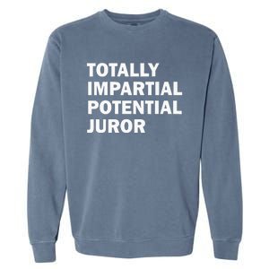 Totally Impartial Potential Juror Garment-Dyed Sweatshirt