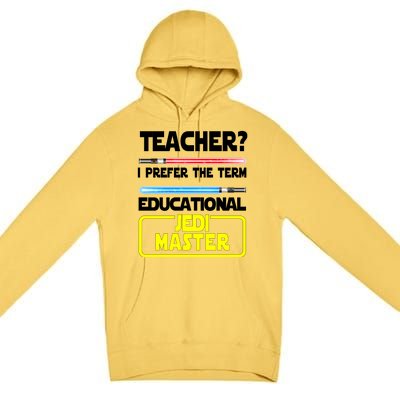 Teacher? I Prefer The Term Educational Jedi Master Premium Pullover Hoodie