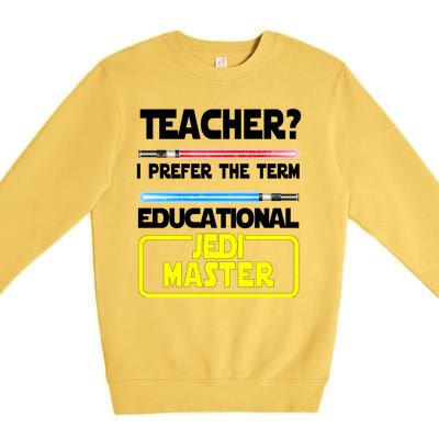 Teacher? I Prefer The Term Educational Jedi Master Premium Crewneck Sweatshirt