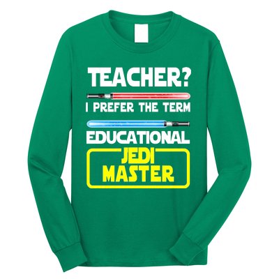 Teacher? I Prefer The Term Educational Jedi Master Long Sleeve Shirt