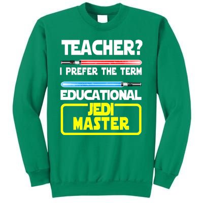 Teacher? I Prefer The Term Educational Jedi Master Sweatshirt