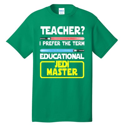 Teacher? I Prefer The Term Educational Jedi Master Tall T-Shirt