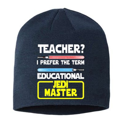 Teacher? I Prefer The Term Educational Jedi Master Sustainable Beanie