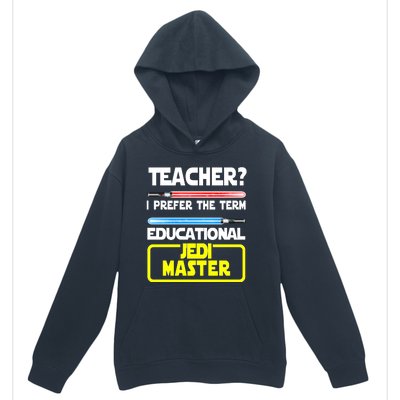 Teacher? I Prefer The Term Educational Jedi Master Urban Pullover Hoodie