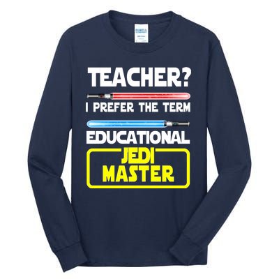 Teacher? I Prefer The Term Educational Jedi Master Tall Long Sleeve T-Shirt