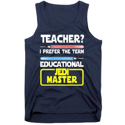 Teacher? I Prefer The Term Educational Jedi Master Tank Top