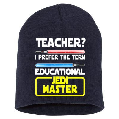 Teacher? I Prefer The Term Educational Jedi Master Short Acrylic Beanie