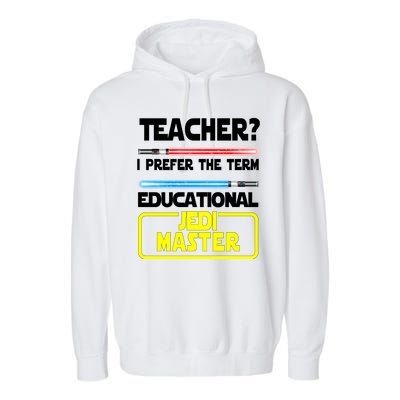 Teacher? I Prefer The Term Educational Jedi Master Garment-Dyed Fleece Hoodie