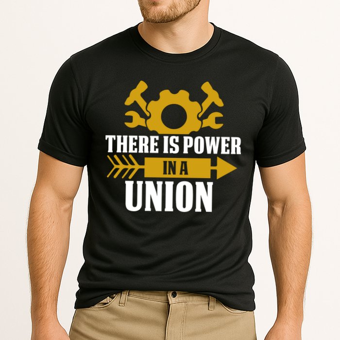 There Is Power In A Union Labor Day Gift Performance Shirt