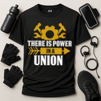 There Is Power In A Union Labor Day Gift Performance Shirt