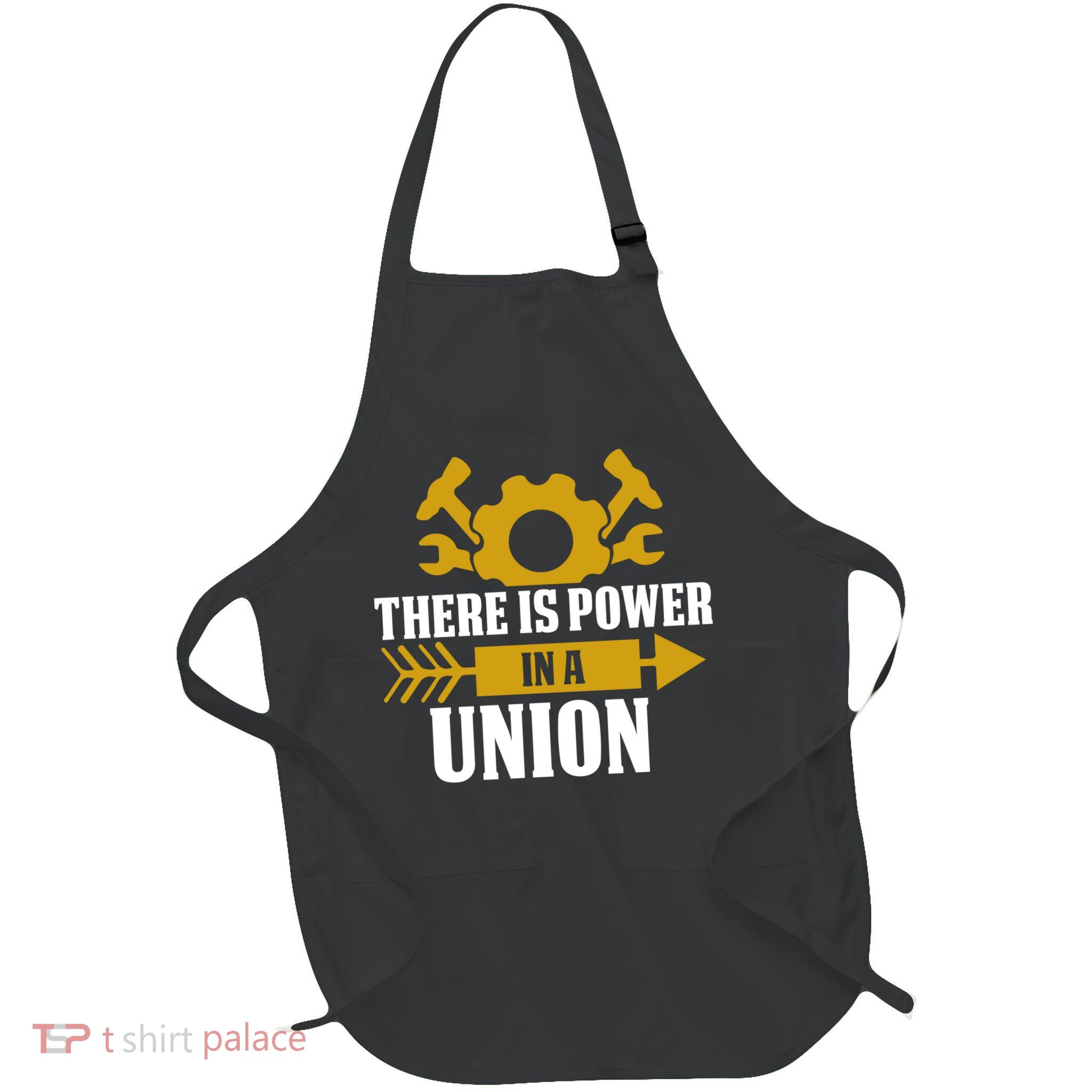 There Is Power In A Union Labor Day Gift Apron