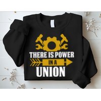 There Is Power In A Union Labor Day Gift Sweatshirt