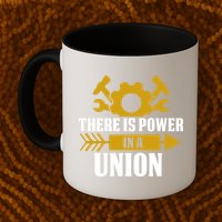 There Is Power In A Union Labor Day Gift Mug