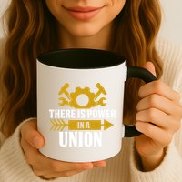 There Is Power In A Union Labor Day Gift Mug
