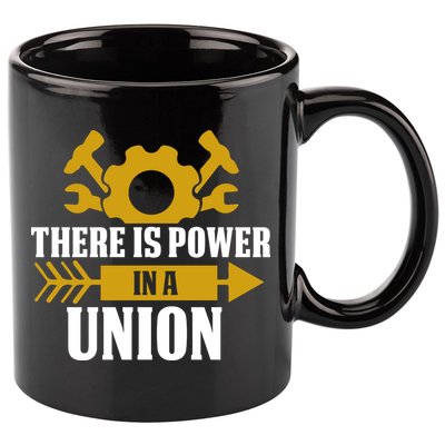There Is Power In A Union Labor Day Gift 11oz C Handle Ceramic Mug